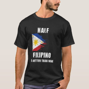 Ein halbes Philippin ist besser als kein sonniger  T-Shirt