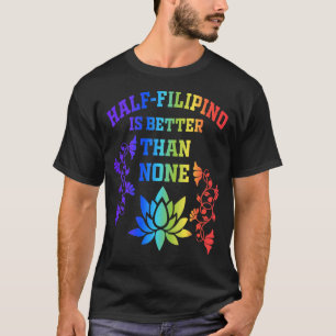 Ein halbes Philippino ist besser als kein philippi T-Shirt