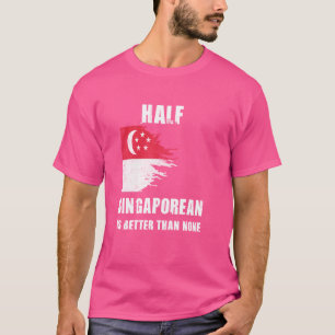 Ein halbes Singapur ist besser als kein lustiges S T-Shirt