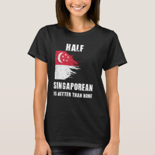 Ein halbes Singapur ist besser als kein lustiges S T-Shirt