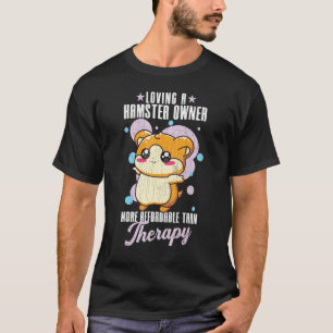 Ein Hamster zu lieben ist ein therapeutischer Hams T-Shirt