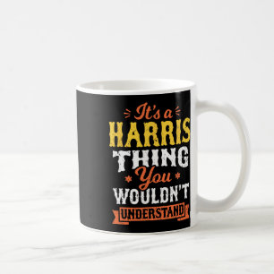 Ein Harris-Ding, das du nicht verstehen würdest Kaffeetasse