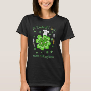 Ein Hauch von Glück macht das Kochen besser St Pat T-Shirt