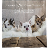 Ein Haus ist kein Zuhause-Chihuahua-Foto Duschvorhang (Vorderseite)