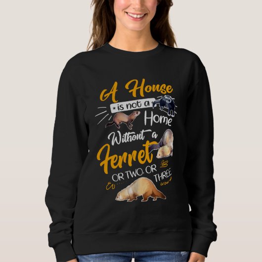 Ein Haus ist kein Zuhause ohne ein oder zwei oder Sweatshirt (Vorderseite)