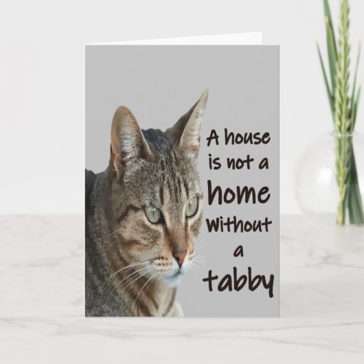 Ein Haus ist kein Zuhause ohne Tabby Karte (Vorderseite)