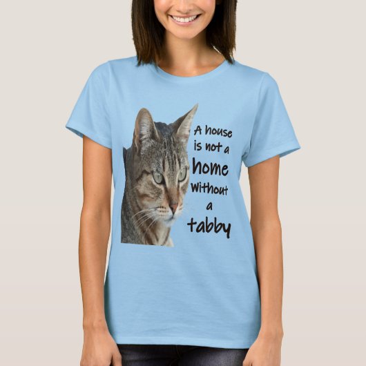 Ein Haus ist kein Zuhause ohne Tabby T-Shirt (Vorderseite)