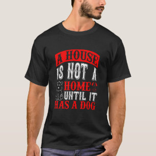 Ein Haus ist keine Zuhause, die eine Hundefrau bra T-Shirt