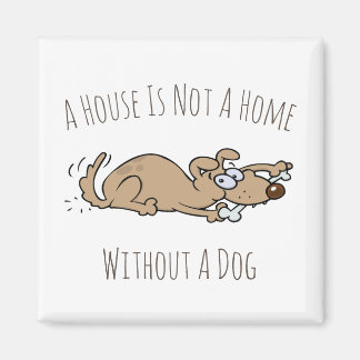 Ein Haus ist keine Zuhause ohne einen Hund-Cartoon Magnet