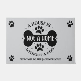 Ein Haus ist keine Zuhause ohne Hund Fußmatte