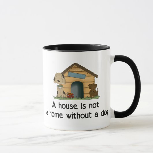 Ein Haus ist keine Zuhause ohne Hunde-Tasse Tasse (Rechts)