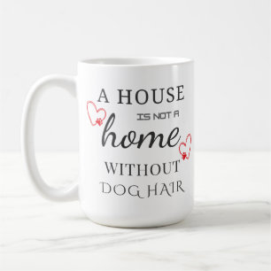 ein Haus ist keine Zuhause ohne Hundehaar Tasse 15