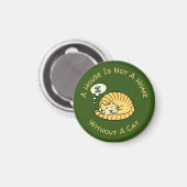 Ein Haus ist keine Zuhause ohne KatzenCartoon Magnet (Vorderseite/Rückseite)