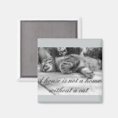 Ein Haus ist keine Zuhause ohne Katzenmagnet! Magnet (Vorderseite/Rückseite)