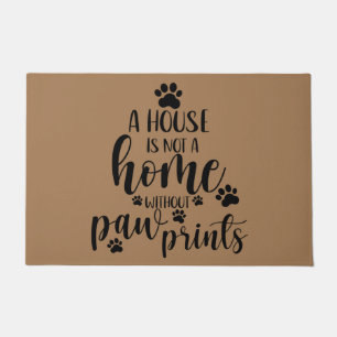 Ein Haus ist keine Zuhause ohne Pfotendrucke, Hund Fußmatte