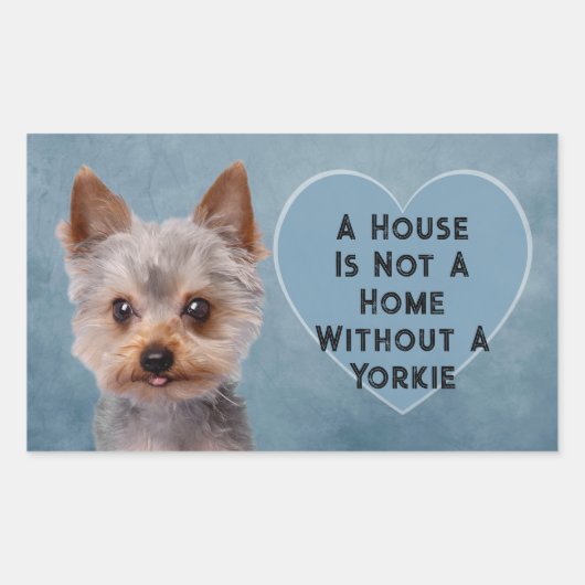 Ein Haus ist keine Zuhause ohne Yorkie Rechteckiger Aufkleber (Vorderseite)