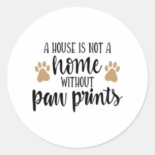 Ein Haus ist keine Zuhause Paw Print Runder Aufkleber