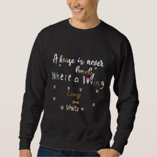 Ein Haus ist nie allein, wo ein liebender Corgi wa Sweatshirt