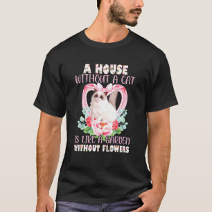 Ein Haus ohne Katze ist wie ein Garten ohne Flo T-Shirt