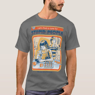 Ein Heilmittel für dumme Menschen T-Shirt