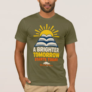 Ein heller Morgen beginnt heute Bildung T-Shirt