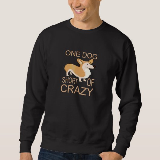 Ein Hund Kurz von verrückter, lustiger Pet-Idee Sweatshirt (Vorderseite)