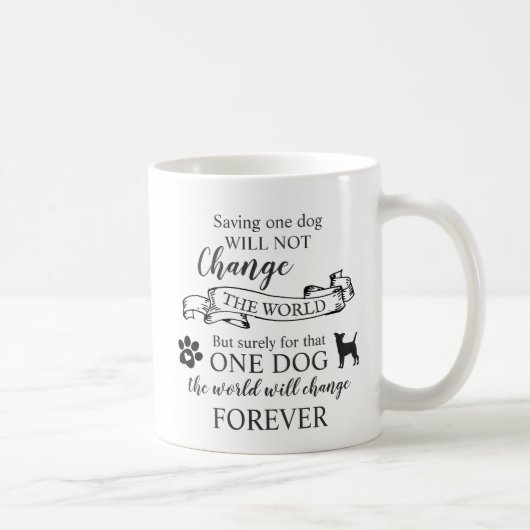 Ein Hund retten wird die Welt nicht verändern Kaffeetasse (Rechts)
