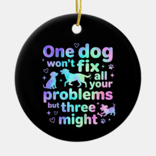 Ein Hund wird nicht all deine Probleme lösen, aber Keramik Ornament