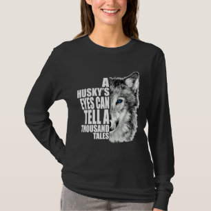 Ein Huskyauge kann tausend Märchen erzählen T-Shirt
