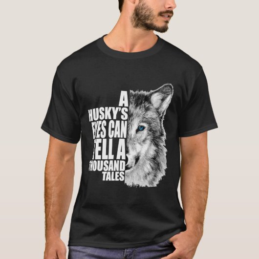 Ein Huskyauge kann tausend Märchen erzählen T-Shirt (Vorderseite)