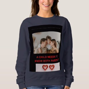 EIN KIND MUSS BEIDE ELTERN KENNEN SWEATSHIRT