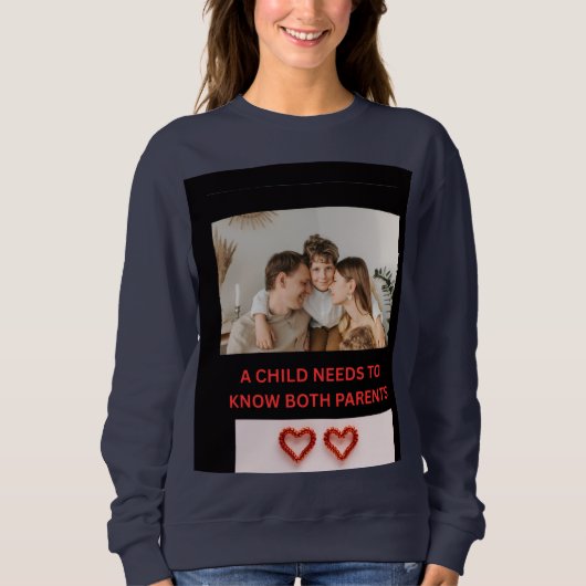 EIN KIND MUSS BEIDE ELTERN KENNEN SWEATSHIRT (Vorderseite)