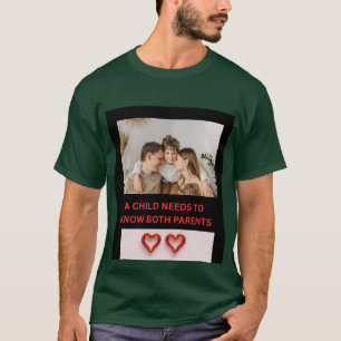 EIN KIND MUSS BEIDE ELTERN KENNEN T-Shirt