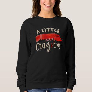Ein kleiner Cray Cray Crawfish Hummer Crayfish Yab Sweatshirt