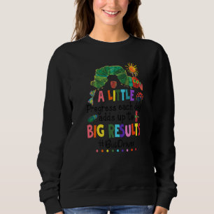 Ein kleiner Fortschritt pro Tag führt zu großen Er Sweatshirt