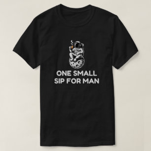 Ein kleiner Schluck für den Menschen - Astronauten T-Shirt