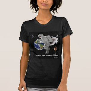 Ein kleiner Schritt für Eichhörnchen T-Shirt