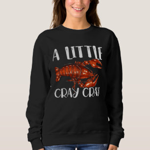 Ein kleines Cray Cray Crayfish Mudbug Cajun Festiv Sweatshirt