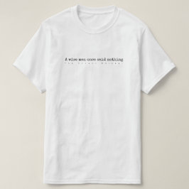 Ein kluger Mann sagte einmal nichts T-Shirt
