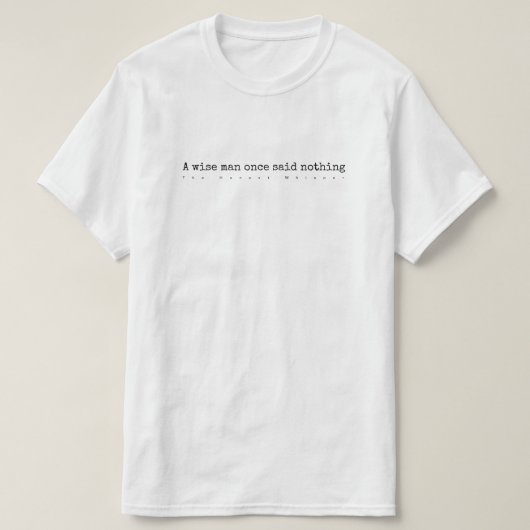 Ein kluger Mann sagte einmal nichts T-Shirt (Design vorne)