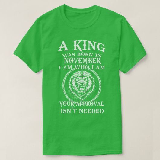 Ein König war im November geboren, wer ich bin dei T-Shirt (Design vorne)