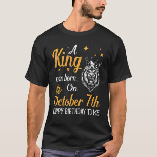 Ein König wurde am 7. Oktober zum Geburtstag Gebor T-Shirt