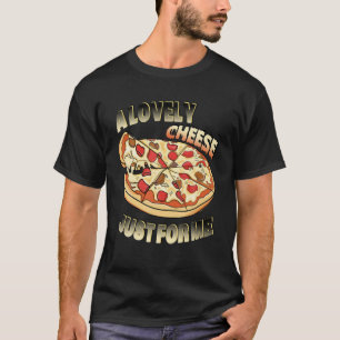 Ein köstlicher Käse für mich Pizza Funny T-Shirt