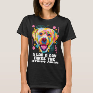 Ein Labrador am Tag nimmt die Jeebies weg Labrador T-Shirt