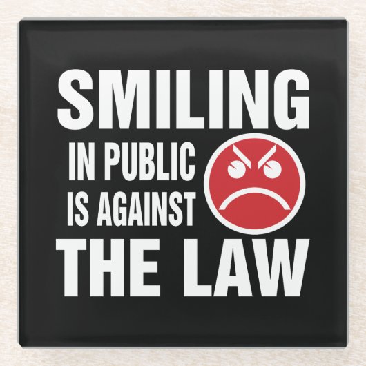 Ein Lächeln in der Öffentlichkeit ist gegen das Ge Glasuntersetzer (Vorderseite)