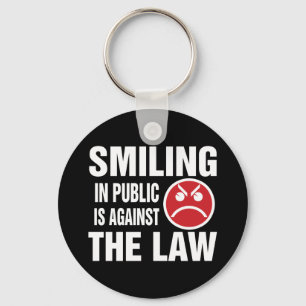 Ein Lächeln in der Öffentlichkeit ist gegen das Ge Schlüsselanhänger