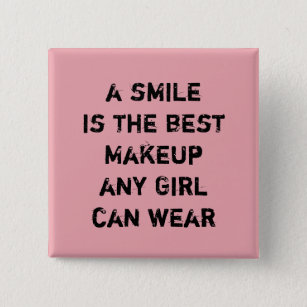 Ein Lächeln ist das beste Makeup, das jedes Mädche Button