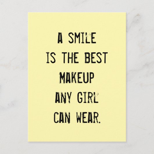 Ein Lächeln ist das beste Makeup, das jedes Mädche Postkarte (Vorderseite)