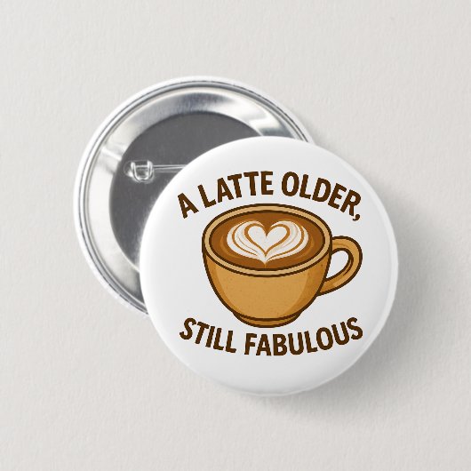 Ein Latte Olter, noch fabelhaft - ein sonniger Geb Button (Vorne & Hinten)