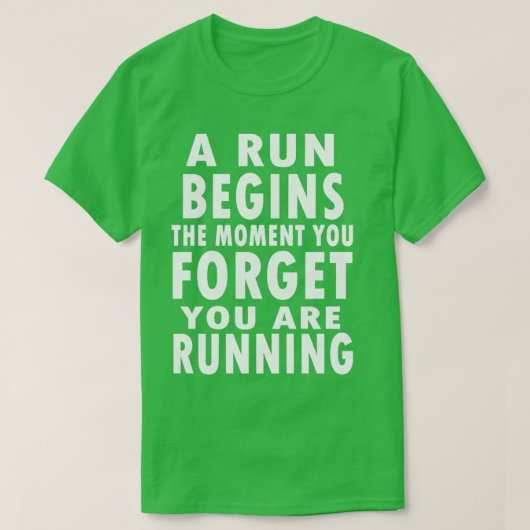 Ein Lauf beginnt, sobald Sie vergessen haben, dass T-Shirt (Design vorne)